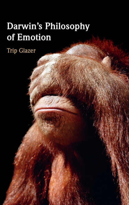 Darwin’s Philosophy of Emotion