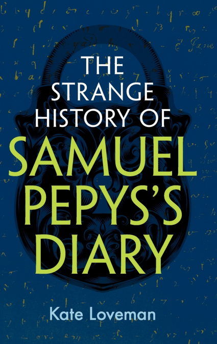 The Strange History of Samuel Pepys’s Diary