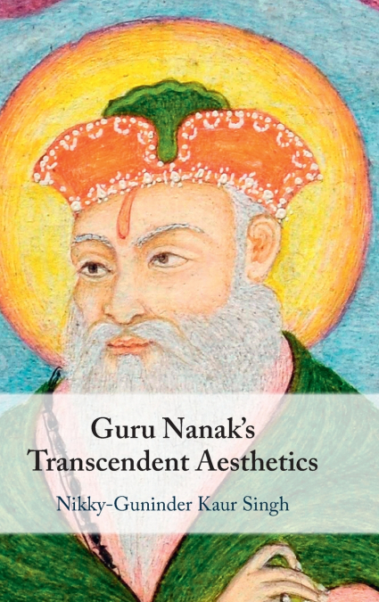 Guru Nanak’s Transcendent Aesthetics