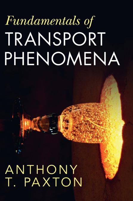 Fundamentals of Transport Phenomena