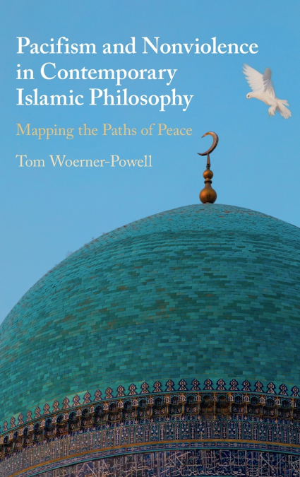 Pacifism and Non-Violence in Contemporary Islamic Philosophy