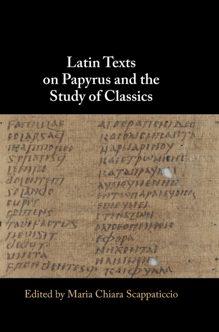 Latin Texts on Papyrus and the Study of Classics