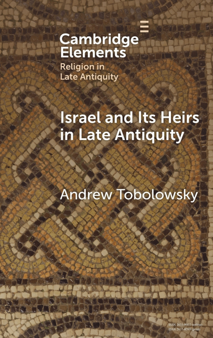 Israel and its Heirs in Late Antiquity