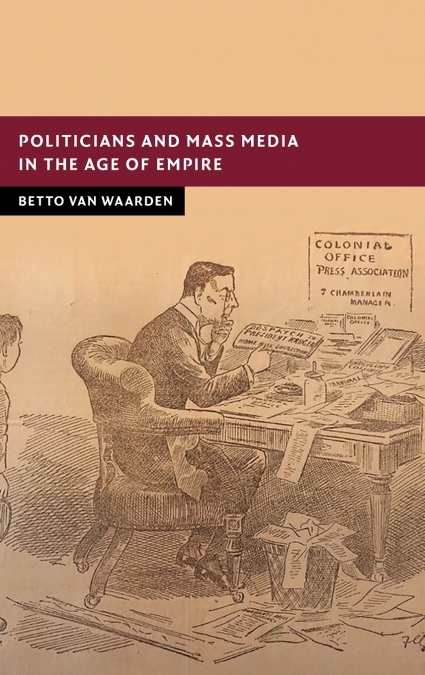Politicians and Mass Media in the Age of Empire