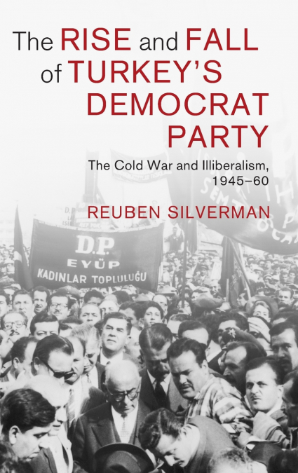 The Rise and Fall of Turkey’s Democrat Party