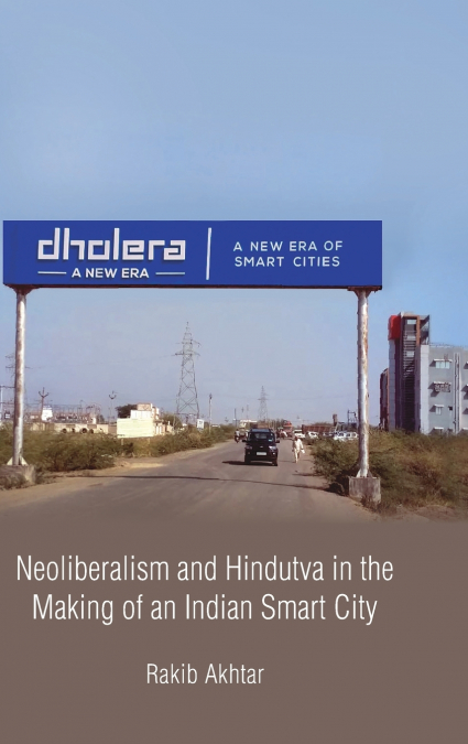 Neoliberalism and Hindutva in the Making of an Indian Smart City
