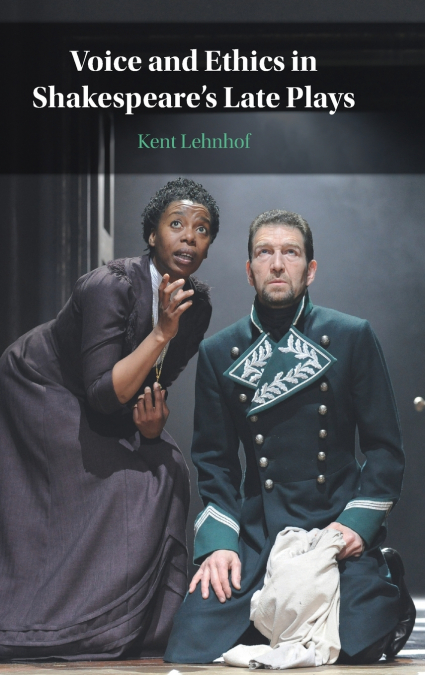 Voice and Ethics in Shakespeare’s Late Plays