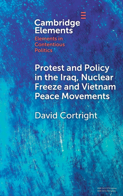 Protest and Policy in the Iraq, Nuclear Freeze and Vietnam Peace Movements