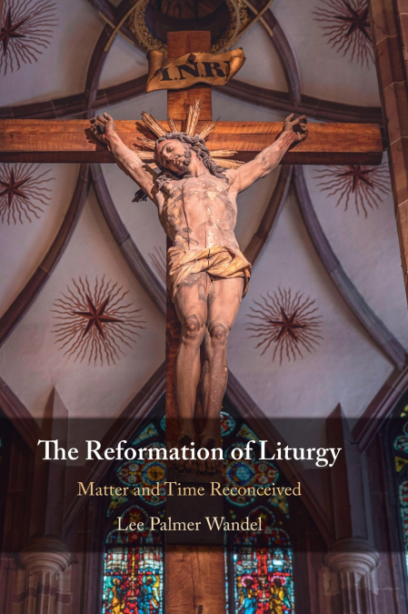 The Reformation of Liturgy