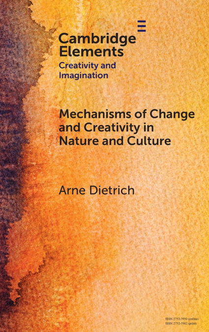 Mechanisms of Change and Creativity in Nature and Culture