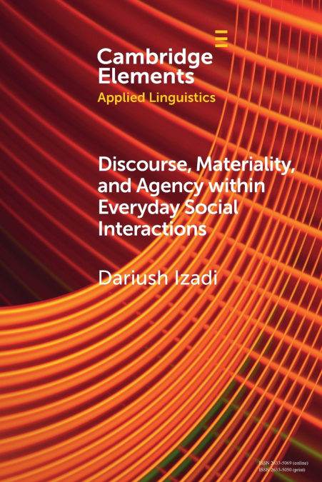 Discourse, Materiality, and Agency within Everyday Social Interactions