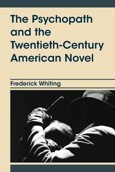 The Psychopath and the Twentieth-Century American Novel