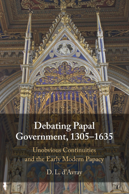 Debating Papal Government, 1305-1635