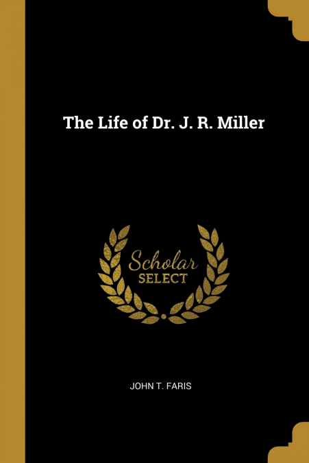 The Life of Dr. J. R. Miller