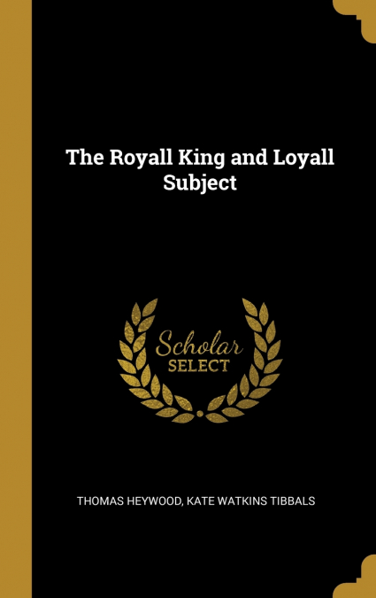 The Royall King and Loyall Subject