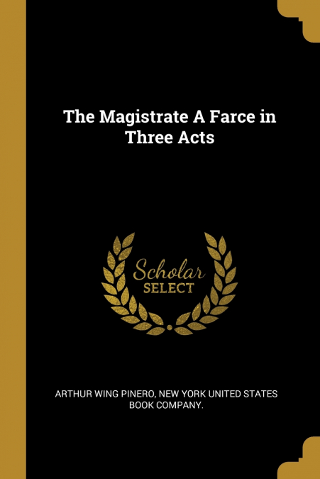 The Magistrate A Farce in Three Acts