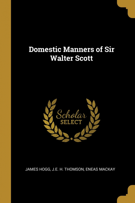 Domestic Manners of Sir Walter Scott