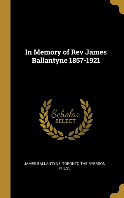 In Memory of Rev James Ballantyne 1857-1921