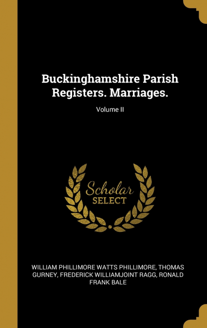 Buckinghamshire Parish Registers. Marriages.; Volume II