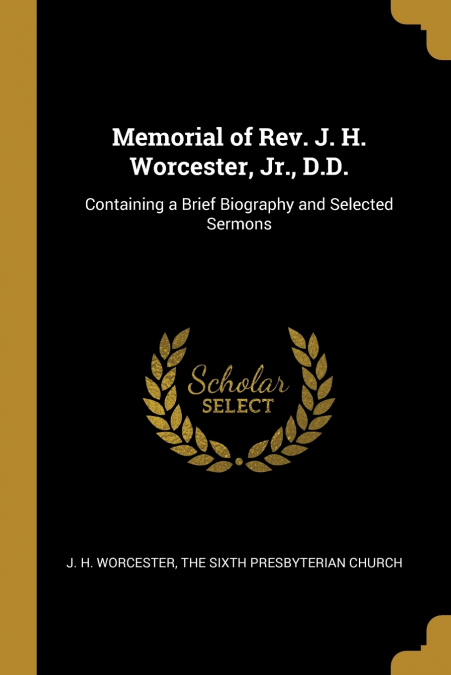Memorial of Rev. J. H. Worcester, Jr., D.D.
