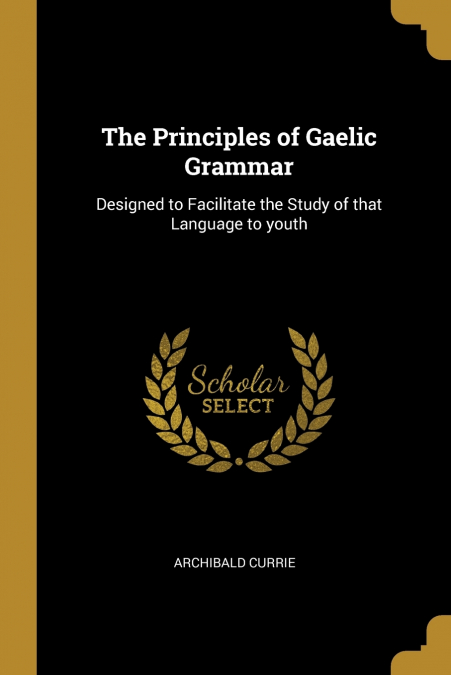 The Principles of Gaelic Grammar
