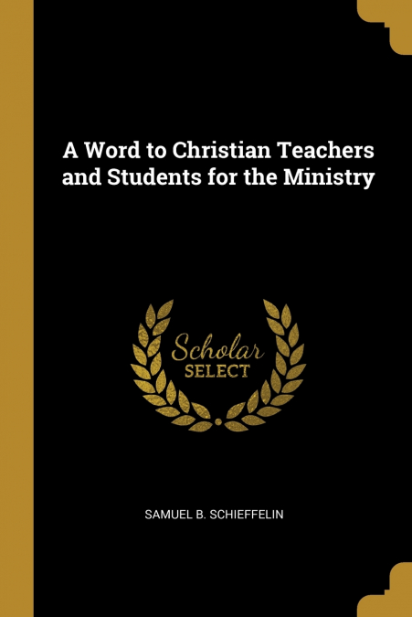 A Word to Christian Teachers and Students for the Ministry