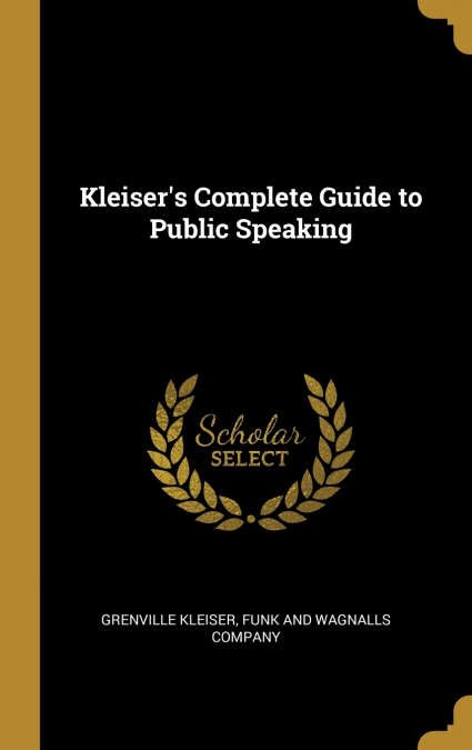Kleiser’s Complete Guide to Public Speaking