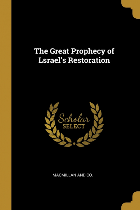 The Great Prophecy of Lsrael’s Restoration