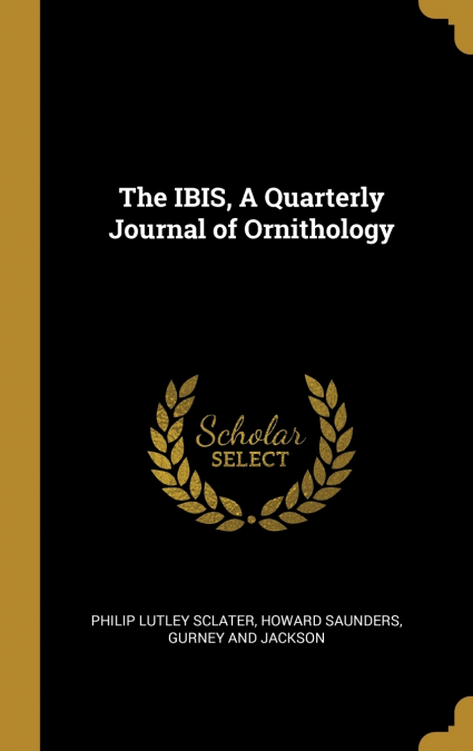 The IBIS, A Quarterly Journal of Ornithology