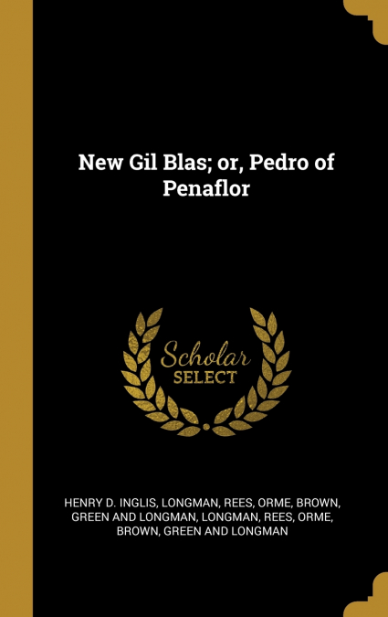 New Gil Blas; or, Pedro of Penaflor