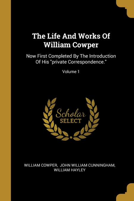 The Life And Works Of William Cowper