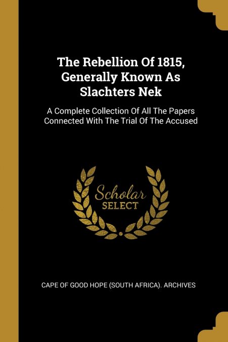The Rebellion Of 1815, Generally Known As Slachters Nek