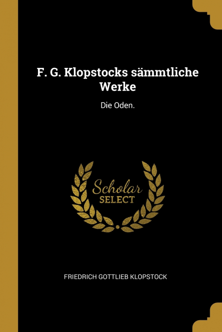 F. G. Klopstocks sämmtliche Werke