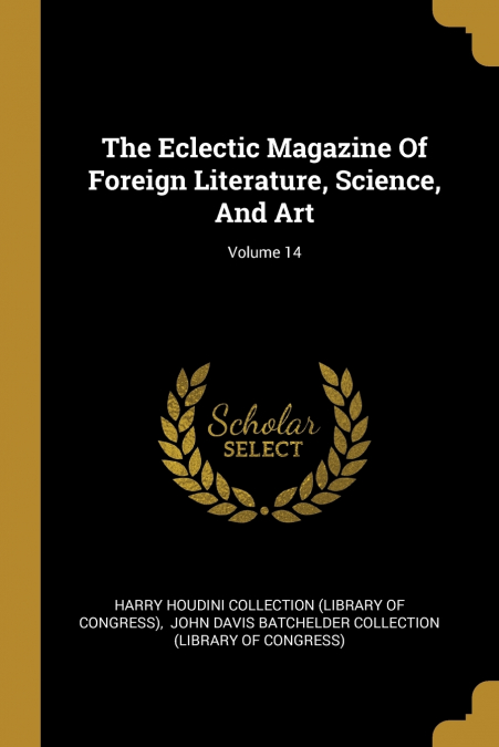 The Eclectic Magazine Of Foreign Literature, Science, And Art; Volume 14
