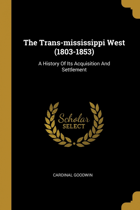 The Trans-mississippi West (1803-1853)