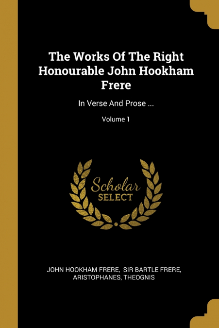 The Works Of The Right Honourable John Hookham Frere