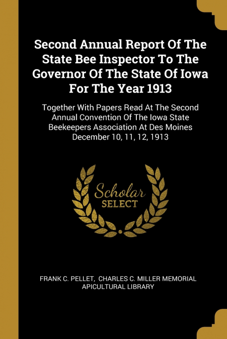 Second Annual Report Of The State Bee Inspector To The Governor Of The State Of Iowa For The Year 1913
