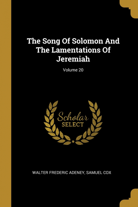 The Song Of Solomon And The Lamentations Of Jeremiah; Volume 20