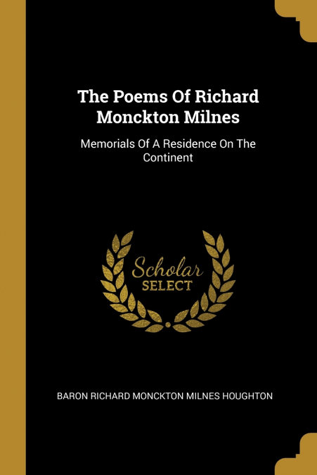 The Poems Of Richard Monckton Milnes