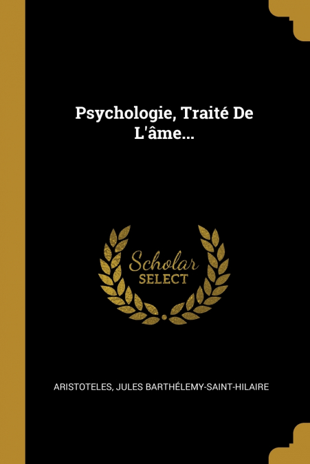 Psychologie, Traité De L’âme...