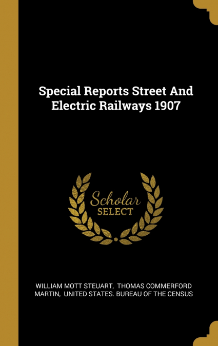 Special Reports Street And Electric Railways 1907