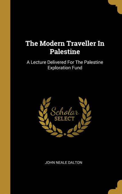 The Modern Traveller In Palestine