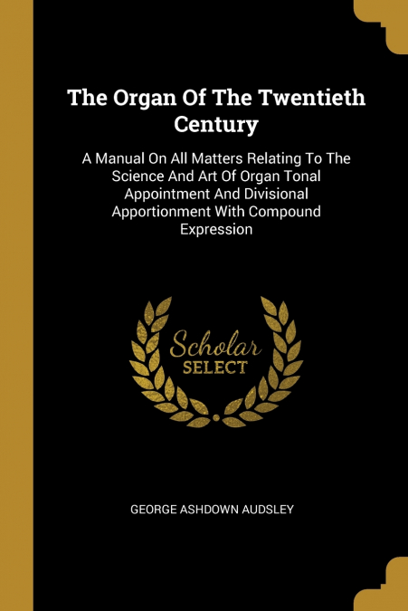 The Organ Of The Twentieth Century