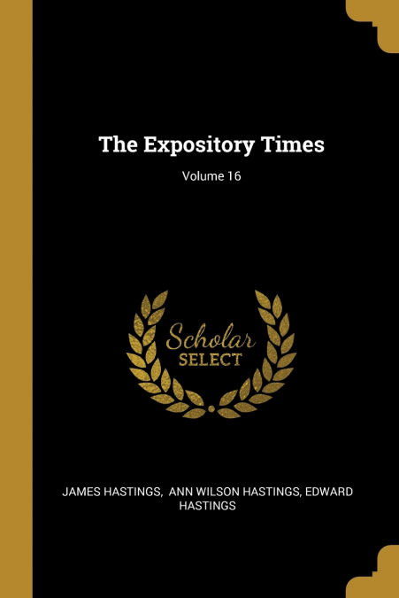 The Expository Times; Volume 16