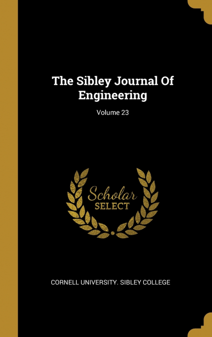The Sibley Journal Of Engineering; Volume 23