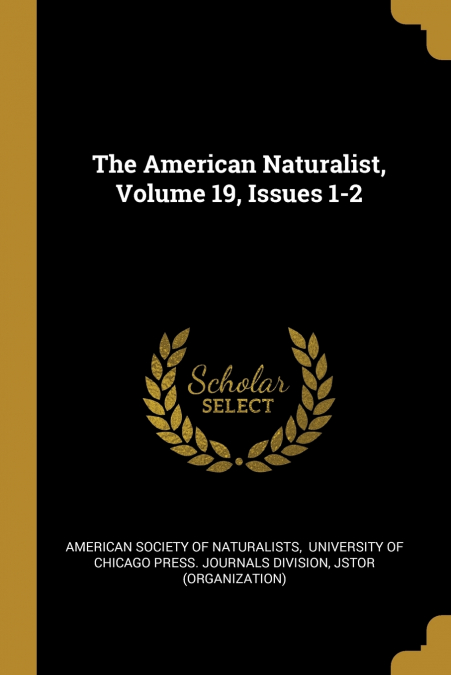 The American Naturalist, Volume 19, Issues 1-2