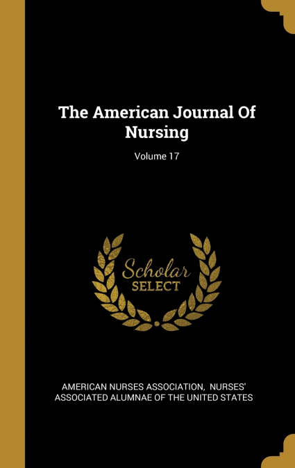 The American Journal Of Nursing; Volume 17