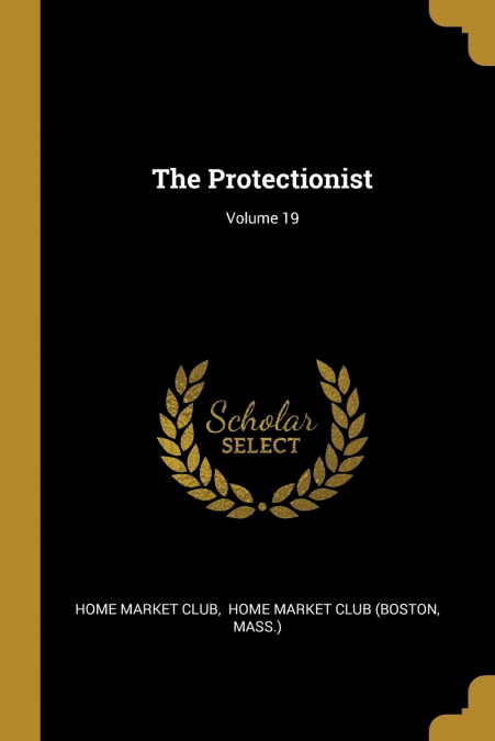 The Protectionist; Volume 19