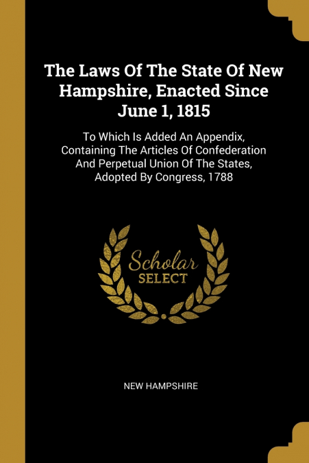 The Laws Of The State Of New Hampshire, Enacted Since June 1, 1815