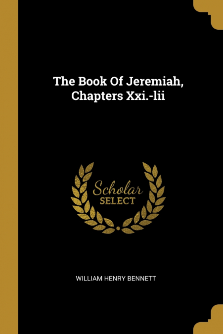 The Book Of Jeremiah, Chapters Xxi.-lii